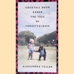 Cocktail Hour Under the Tree of Forgetfulness
Alexandra Fuller
€ 12,50