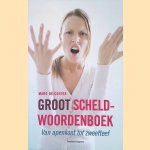 Groot Scheldwoordenboek. Van apenkont tot zweefteef
Marc De Coster
€ 20,00