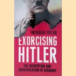 Exorcising Hitler: The Occupation and Denazification of Germany
Fred Taylor
€ 10,00