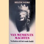 Van mensen en machten: Verhalen uit het oude Indi&euml; door H&eacute;l&egrave;ne Weski