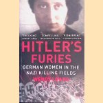 Hitler's Furies: German Women in the Nazi Killing Fields door Wendy Lower
