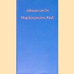 Mag ik je prijzen, paul? door Adriaan van Dis