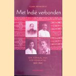 Met Indi&euml; verbonden: een verhaal van vier generaties, 1849-1949 *met GESIGNEERDE brief* door Clara Brinkgreve