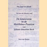 "Ich kenne des Menschen nicht": De kruisvorm in de Matthäus-Passion van Johann Sebastian Bach door Kees van Houten