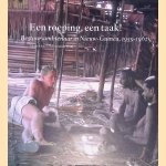 Een roeping, een taak! Bestuursambtenaar in Nieuw-Guinea, 1959-1962 door Wim van de Waal