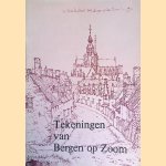 Tekeningen van Bergen op Zoom: Topografische afbeeldingen van Bergen op Zoom en omgeving uit de zestiende tot en met de achttiende eeuw door J.H. van Mosseveld e.a.