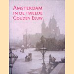 Amsterdam in de tweede Gouden Eeuw door Martha Bakker