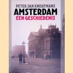 Amsterdam: Een geschiedenis door Peter Jan Knegtmans