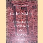 Cathédrales et abbatiales romanes de France door Marcel Aubert