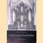 Orgeln in den Niederlanden door Bert Wisgerhof