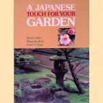 A Japanese Touch for Your Garden door Kiyoshi Seike e.a.