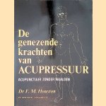 De genezende krachten van acupressuur: acupunctuur zonder naalden
F.M. Houston
€ 15,00