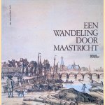 Een wandeling door Maastricht door Mary Maclure e.a.