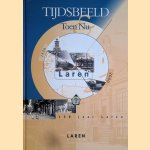 Tijdsbeeld toen & nu: 150 jaar Laren 1850-2000 door A.H.F. de Boer