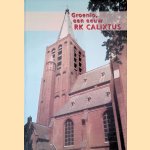 Groenlo: een eeuw RK Calixtus door Ben - en anderen Verheij