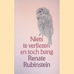 Niets te verliezen en toch bang door Renate Rubinstein