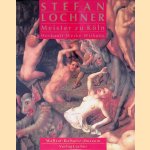 Stefan Lochner: Meister zu Köln: Herkunft - Werke - Wirkung door Frank Günther Zehnder