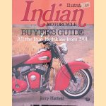 Illustrated Indian Motorcycle Buyer's Guide: All the Iron Redskins from 1901 door Jerry Hatfield