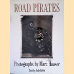 Road Pirates: Photographs by Marc Hauser *SIGNED* door Marc Hauser e.a.