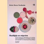 Bircher Benner Handboekje: Hoofdpijn en migraine: Beproefde adviezen ter ondersteuning van het genezingsplan van de behandelende arts en handleiding voor een doeltreffend en smakelijk dieet met vele recepten en dagmenu's door Dr. D. - en anderen Liechti-von Brasch