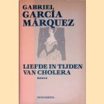 Liefde in tijden van cholera door Gabriel García Márquez