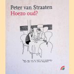 Hoezo oud? door Peter van Straaten