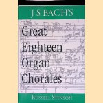 J.S. Bach's Great Eighteen Organ Chorales
Russell Stinson
€ 30,00