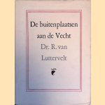 De Buitenplaatsen aan de Vecht door Dr. R. van Luttervelt