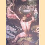 Cornelis van Haarlem 1562-1638 door Judith Niessen