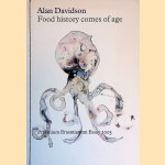 Food History Comes of Age: A Study in how Things Happen door Alan Davidson