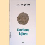 Doelloos kijken: ZKV's 2017-2018
A.L. Snijders
€ 35,00 Doelloos kijken: ZKV's 2017-2018
A.L. Snijders
€ 35,00