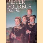 Pieter Pourbus 1524-1584: Meester-schilder door Paul Huvenne