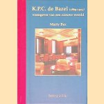 K.P.C. de Bazel (1869-1923): Vormgever van een nieuwe wereld door Marty Bax