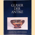 Gläser der Antike: Sammlung Erwin Oppenländer. door Axel von Saldern