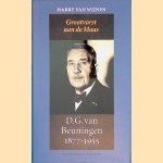 D.G. Van Beuningen 1877-1955: Grootvorst aan de Maas door Harry van Wijnen