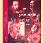 Een muziekgeschiedenis der Nederlanden + CD-ROM door Louis Peter Grijp