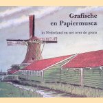 Grafische en Papiermusea in Nederland en net over de grens door Peter Nijhof
