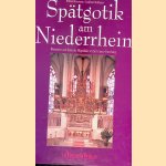 Spätgotik am Niederrhein: Rheinische und flämische Flügelaltäre im Licht neuer Forschung door Wilfried Hansmann e.a.