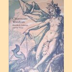 Chiaroscuro Woodcuts: Hendrick Goltzius (1558-1617) and his Time door Nancy Bialler