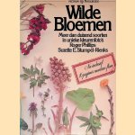 Wilde Bloemen: meer dan duizend soorten in unieke kleurenfoto's door Roger Phillips e.a.