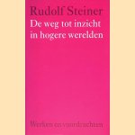 De weg tot inzicht in hogere werelden door Rudolf Steiner