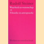 Waarheid en wetenschap en Filosofie en antroposofie door Rudolf Steiner