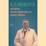 K.H. Miskotte: een keuze uit zijn dagboeken en andere teksten door Mans - en anderen Miskotte