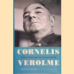 Cornelis Verolme: Opkomst en ondergang van een scheepsbouwer door Ari&euml;tte Dekker