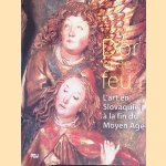 D'or et de feu: L'art en Slovaquie à la fin du Moyen Âge door Thomas - and others Grenon