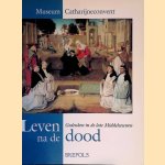 Leven na de Dood: Gedenken in de late Middeleeuwen
Truus van Bueren e.a.
€ 10,00