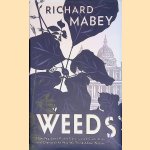 Weeds: How vagabond plants gatecrashed civilisation and changed the way we think about nature door Richard Mabey