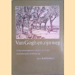 Van Gogh en zijn weg: al zijn tekeningen en schilderijen door Jan Hulsker