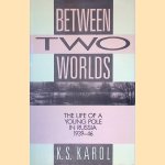 Between Two Worlds: The Life of a Young Pole in Russia 1939-1946
K.S. Karol
€ 10,00 Between Two Worlds: The Life of a Young Pole in Russia 1939-1946
K.S. Karol
€ 10,00