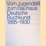 Vom Jugendstil zum Bauhaus: Deutsche Buchkunst 1895-1930 door Joseph Lammers e.a.